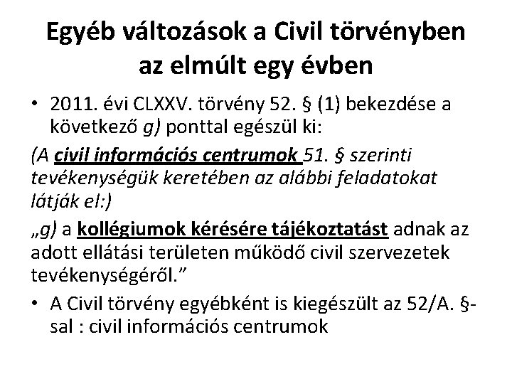 Egyéb változások a Civil törvényben az elmúlt egy évben • 2011. évi CLXXV. törvény