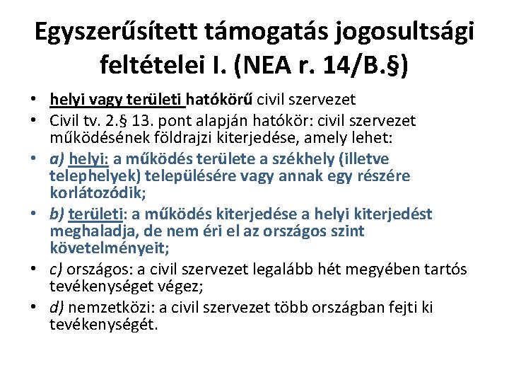 Egyszerűsített támogatás jogosultsági feltételei I. (NEA r. 14/B. §) • helyi vagy területi hatókörű