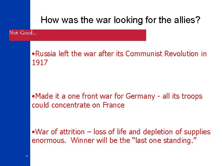 How was the war looking for the allies? Not Good. . . • Russia