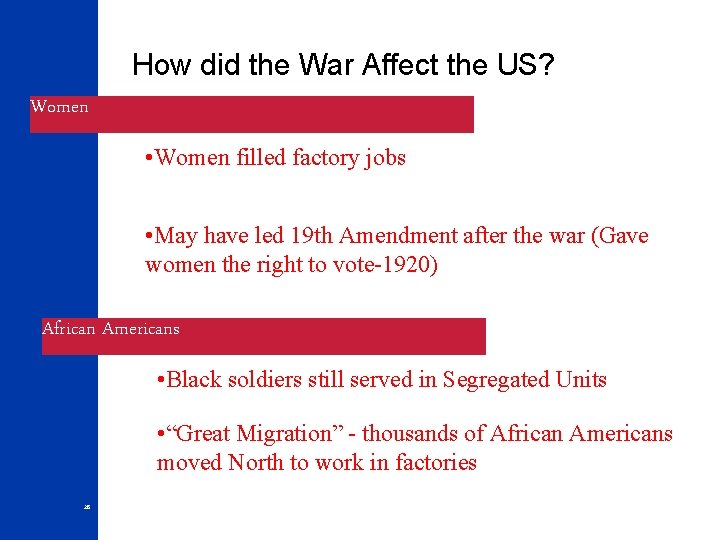 How did the War Affect the US? Women • Women filled factory jobs •