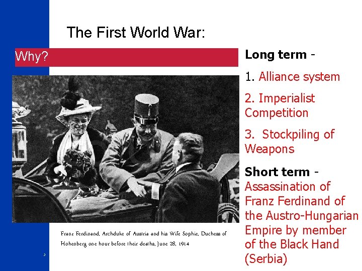The First World War: Long term - Why? 1. Alliance system 2. Imperialist Competition