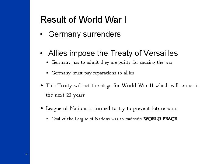 Result of World War I • Germany surrenders • Allies impose the Treaty of