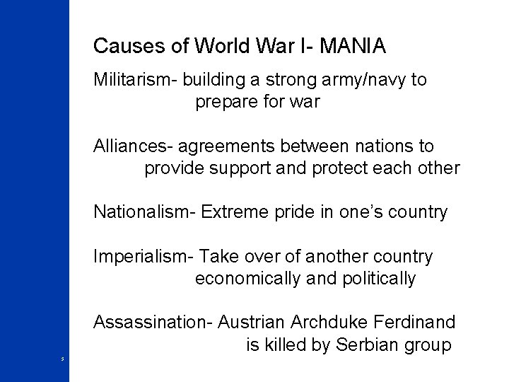 Causes of World War I- MANIA Militarism- building a strong army/navy to prepare for