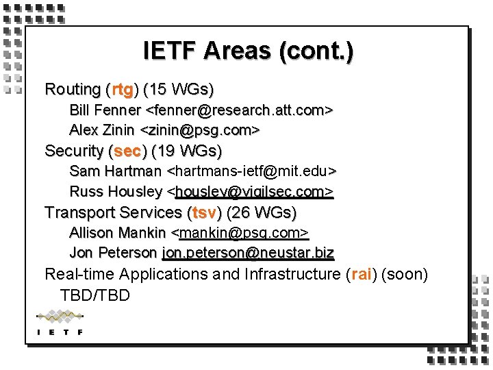 IETF Areas (cont. ) Routing (rtg) (15 WGs) Bill Fenner <fenner@research. att. com> Alex