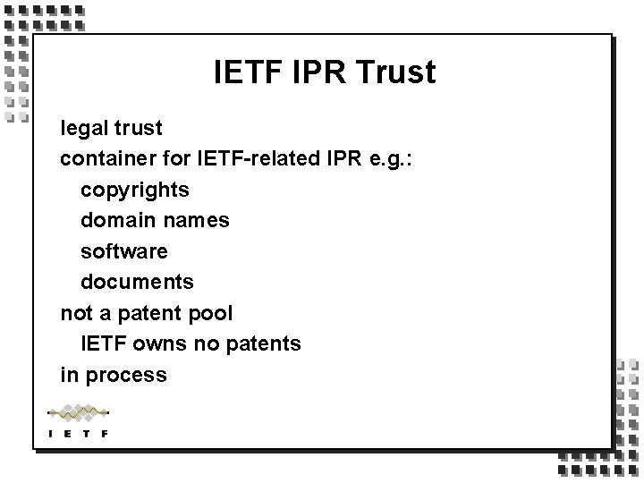 IETF IPR Trust legal trust container for IETF-related IPR e. g. : copyrights domain