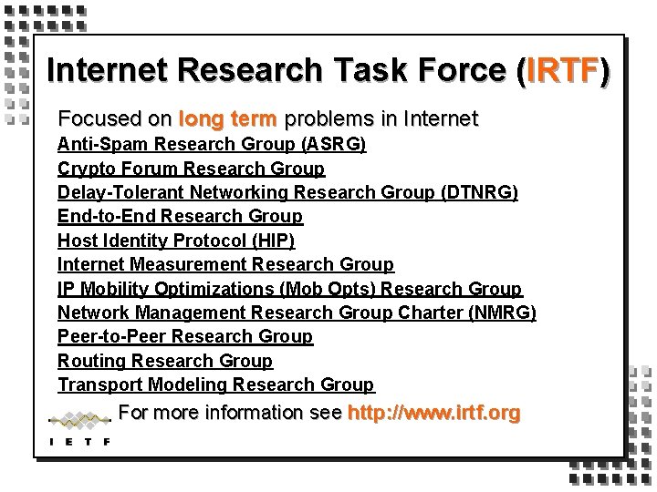 Internet Research Task Force (IRTF) Focused on long term problems in Internet Anti-Spam Research
