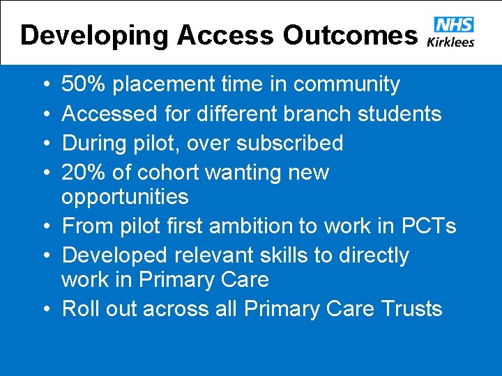 Developing Access Outcomes • • 50% placement time in community Accessed for different branch