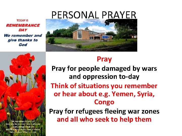 PERSONAL PRAYER Pray for people damaged by wars and oppression to-day Think of situations