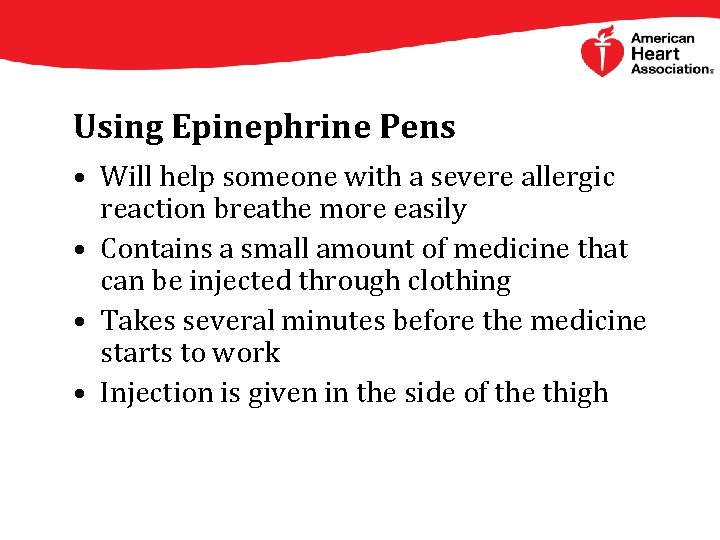 Using Epinephrine Pens • Will help someone with a severe allergic reaction breathe more