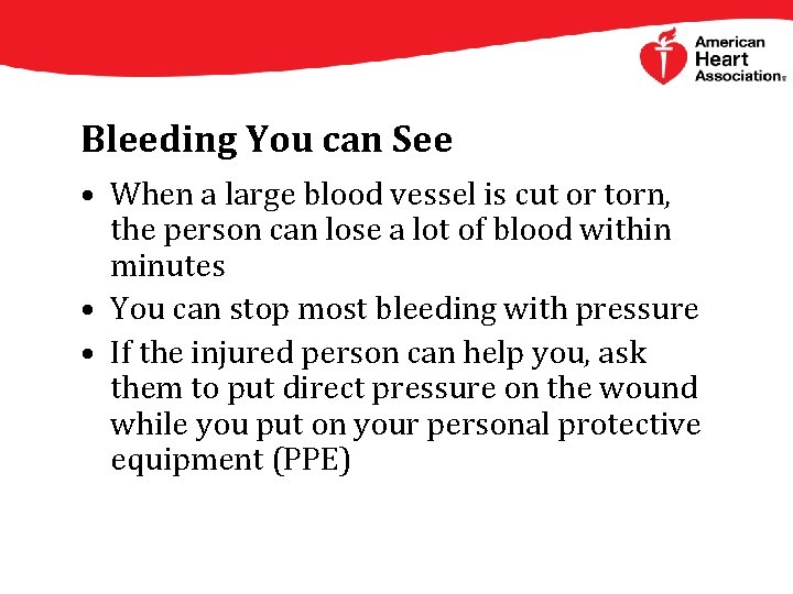 Bleeding You can See • When a large blood vessel is cut or torn,