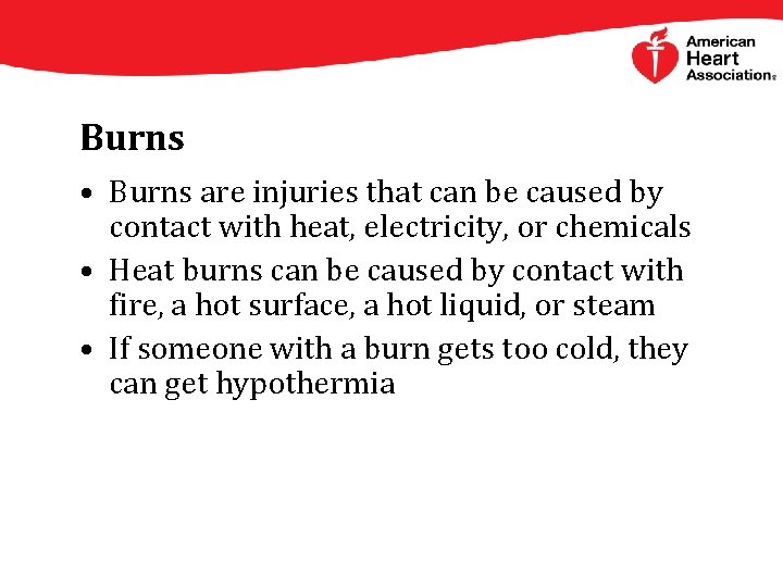 Burns • Burns are injuries that can be caused by contact with heat, electricity,