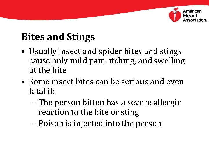 Bites and Stings • Usually insect and spider bites and stings cause only mild