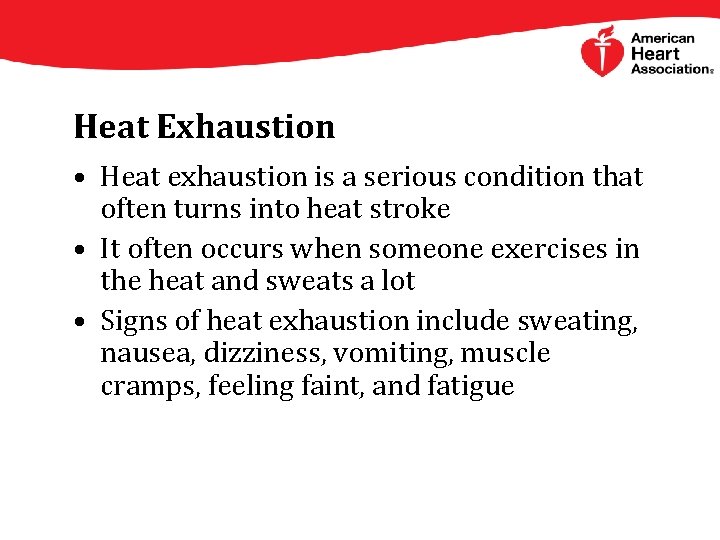 Heat Exhaustion • Heat exhaustion is a serious condition that often turns into heat