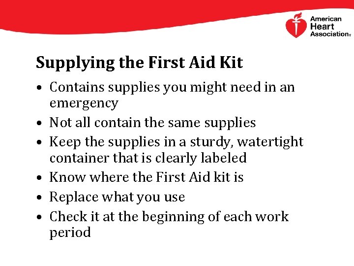 Supplying the First Aid Kit • Contains supplies you might need in an emergency