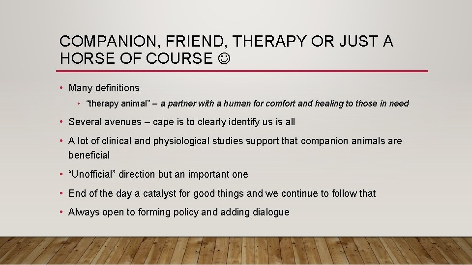 COMPANION, FRIEND, THERAPY OR JUST A HORSE OF COURSE • Many definitions • “therapy