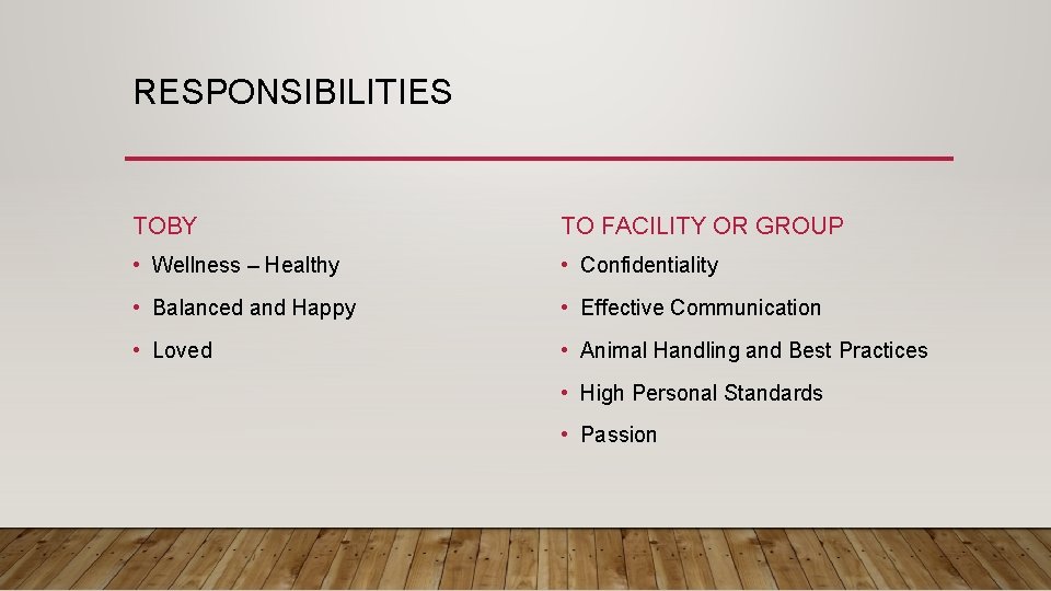 RESPONSIBILITIES TOBY TO FACILITY OR GROUP • Wellness – Healthy • Confidentiality • Balanced