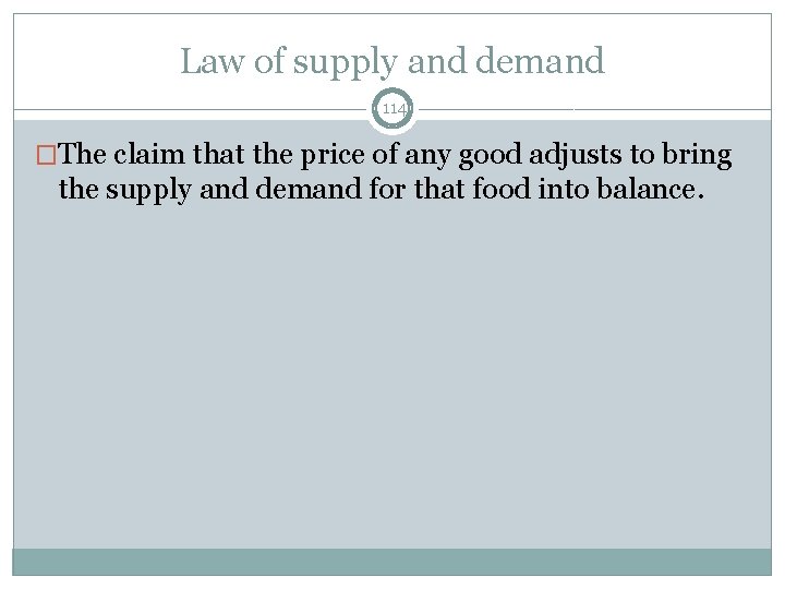 Law of supply and demand 114 �The claim that the price of any good