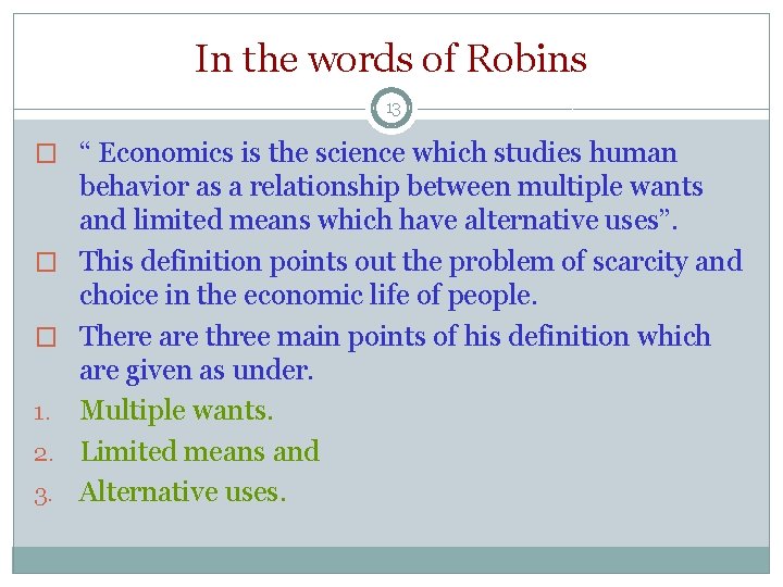 In the words of Robins 13 � “ Economics is the science which studies
