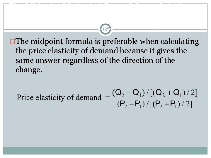 The Midpoint Method: A Better Way to Calculate Percentage Changes and Elasticities 138 �The