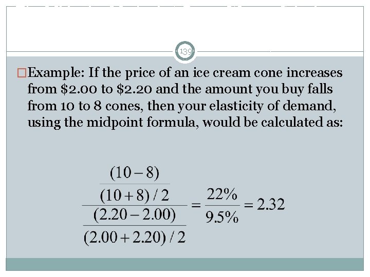 The Midpoint Method: A Better Way to Calculate Percentage Changes and Elasticities 139 �Example: