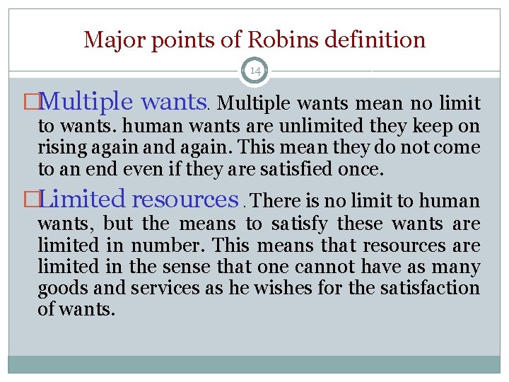 Major points of Robins definition 14 �Multiple wants mean no limit to wants. human