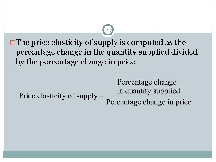 Computing the Price Elasticity of Supply 167 �The price elasticity of supply is computed