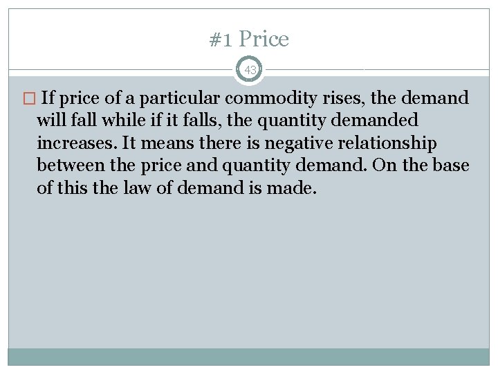 #1 Price 43 � If price of a particular commodity rises, the demand will