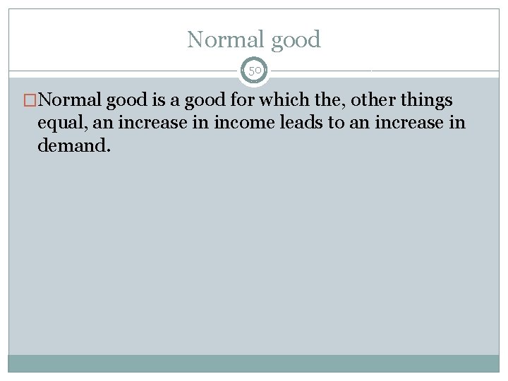 Normal good 50 �Normal good is a good for which the, other things equal,