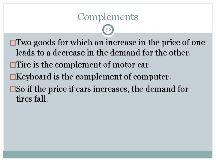 Complements 52 �Two goods for which an increase in the price of one leads