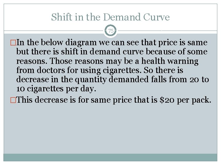 Shift in the Demand Curve 75 �In the below diagram we can see that