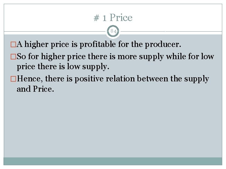 # 1 Price 84 �A higher price is profitable for the producer. �So for