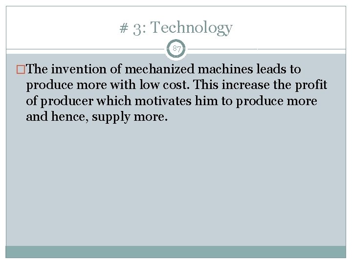 # 3: Technology 87 �The invention of mechanized machines leads to produce more with