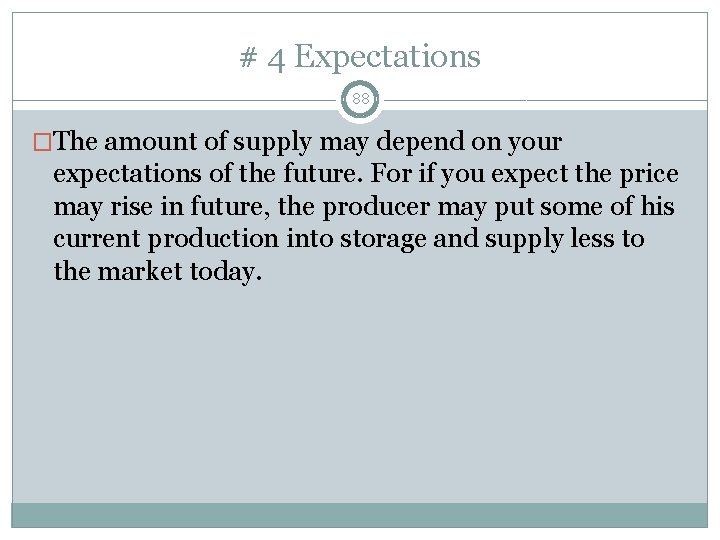 # 4 Expectations 88 �The amount of supply may depend on your expectations of