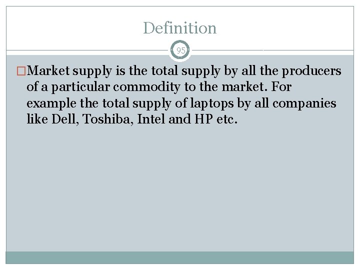 Definition 95 �Market supply is the total supply by all the producers of a