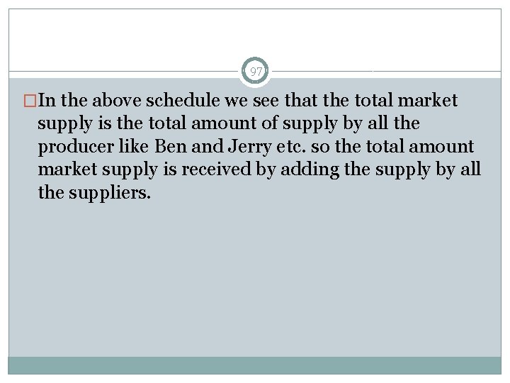 97 �In the above schedule we see that the total market supply is the