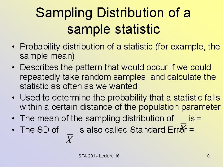 Sampling Distribution of a sample statistic • Probability distribution of a statistic (for example,