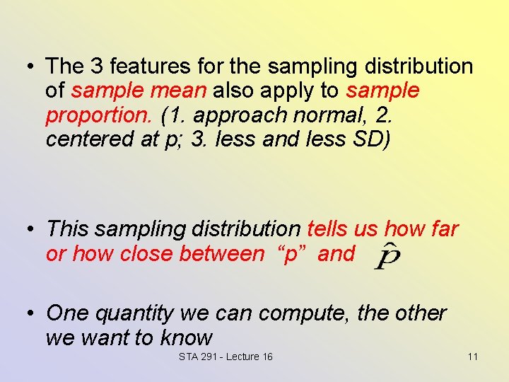  • The 3 features for the sampling distribution of sample mean also apply