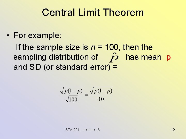 Central Limit Theorem • For example: If the sample size is n = 100,