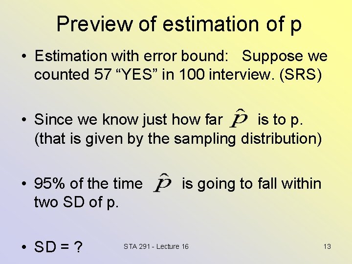 Preview of estimation of p • Estimation with error bound: Suppose we counted 57