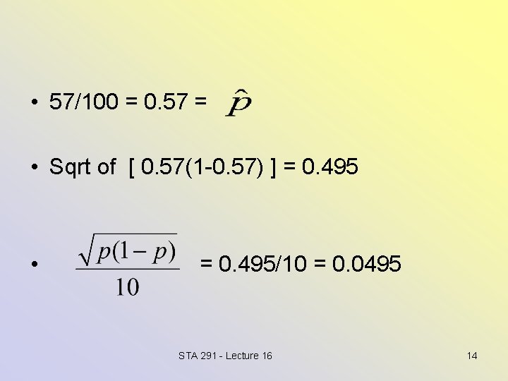  • 57/100 = 0. 57 = • Sqrt of [ 0. 57(1 -0.