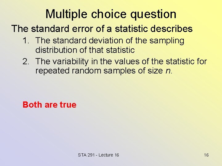 Multiple choice question The standard error of a statistic describes 1. The standard deviation