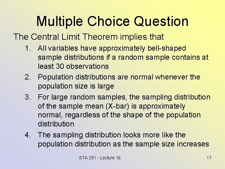 Multiple Choice Question The Central Limit Theorem implies that 1. All variables have approximately