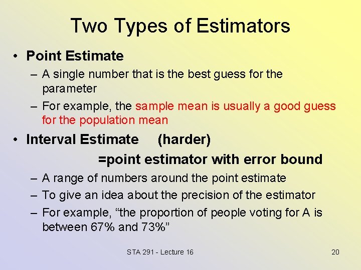 Two Types of Estimators • Point Estimate – A single number that is the