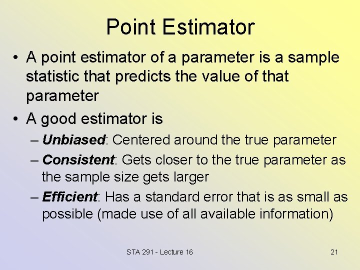 Point Estimator • A point estimator of a parameter is a sample statistic that