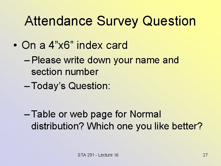 Attendance Survey Question • On a 4”x 6” index card – Please write down