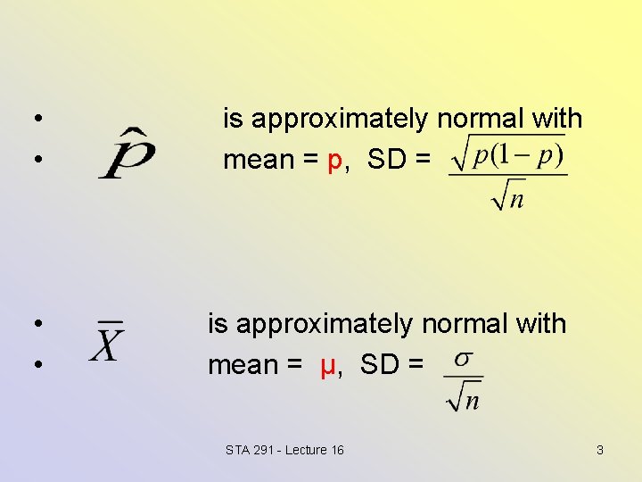  • • is approximately normal with mean = p, SD = is approximately