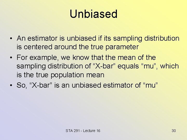 Unbiased • An estimator is unbiased if its sampling distribution is centered around the