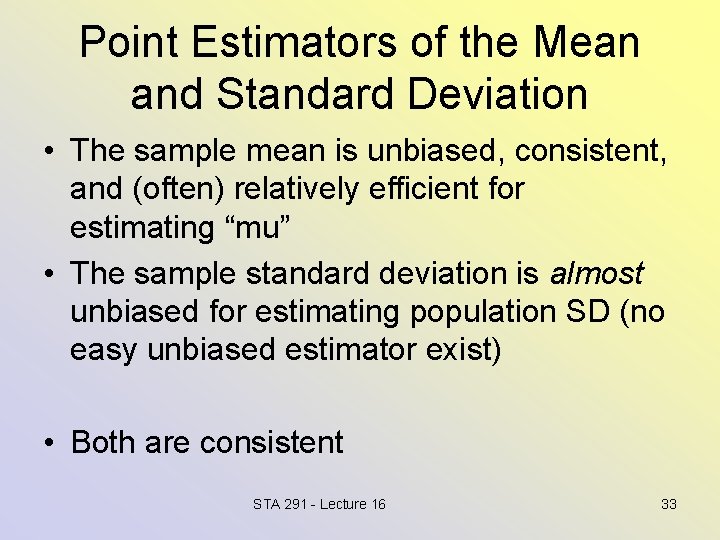 Point Estimators of the Mean and Standard Deviation • The sample mean is unbiased,