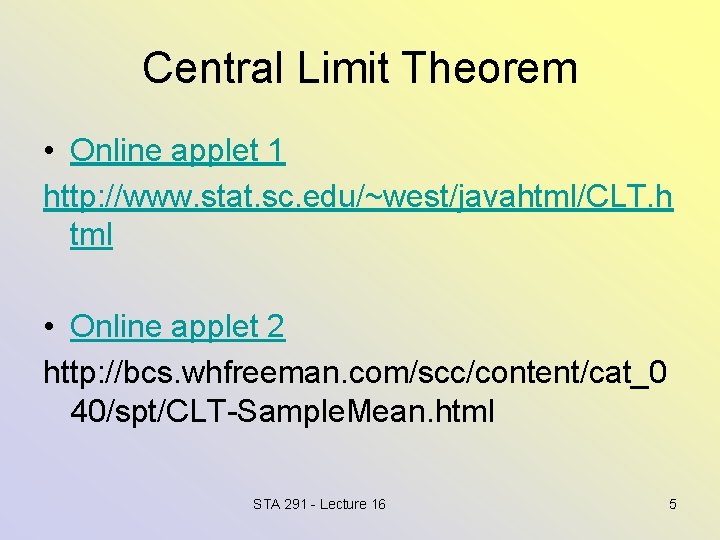 Central Limit Theorem • Online applet 1 http: //www. stat. sc. edu/~west/javahtml/CLT. h tml