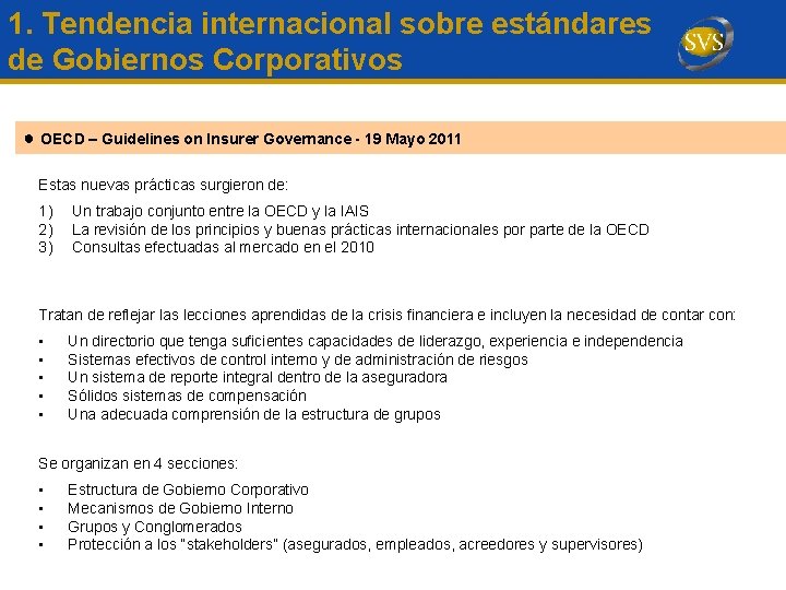 1. Tendencia internacional sobre estándares de Gobiernos Corporativos ● OECD – Guidelines on Insurer